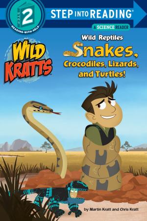 Book cover of Wild Reptiles: Snakes, Crocodiles, Lizards, and Turtles (Wild Kratts)