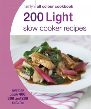 Cover of the book Hamlyn All Colour Cookery: 200 Light Slow Cooker Recipes by Monty Waldin