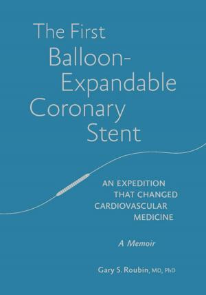 bigCover of the book The First Balloon-Expandable Coronary Stent by 