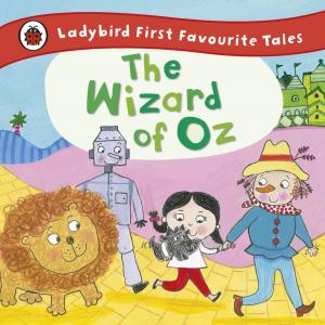 Book cover of The Wizard of Oz: Ladybird First Favourite Tales