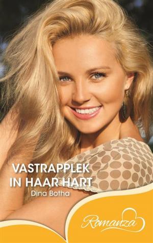 Cover of the book Vastrapplek in haar hart by Dina Botha