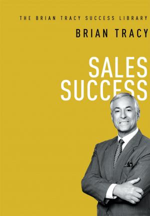 Book cover of Sales Success (The Brian Tracy Success Library)