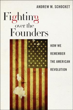Cover of the book Fighting over the Founders by Ennis B. Edmonds, Michelle A. Gonzalez