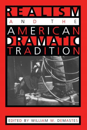 Cover of the book Realism and the American Dramatic Tradition by Peter G. Roe, Peter E. Siegel, Joshua M. Torres, John G. Jones, Lee A. Newsom, Deborah M. Pearsall, Jeffrey B. Walker, Susan D. deFrance, Karen F. Anderson-Córdova, Anne V. Stokes, Daniel P. Wagner