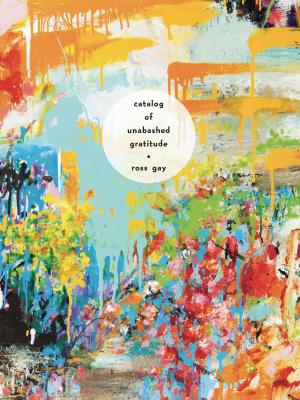 Cover of the book Catalog of Unabashed Gratitude by Larry Levis