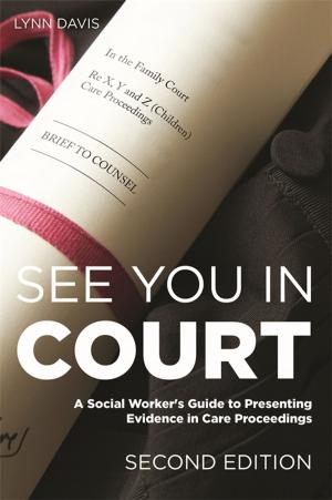 Cover of the book See You in Court, Second Edition by Omar Khan, Ajit Shah, Sofia Laura Zarate Escudero, Jo Moriarty, Karen Jutlla, Vincent Goodorally, Alisoun Milne, Jan Smith, Joy Watkins, Shemain Wahab, Jill Manthorpe