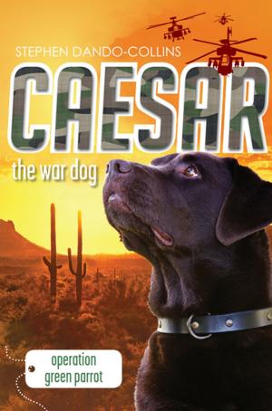 Cover of the book Caesar the War Dog 4: Operation Green Parrot by Wayne Webster