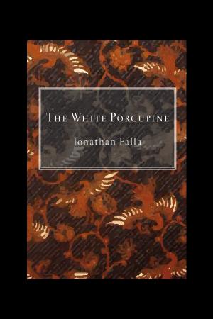 Cover of the book The White Porcupine by Callum Cordeaux