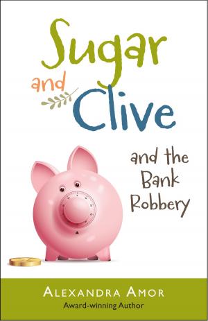 Book cover of Sugar & Clive and the Bank Robbery