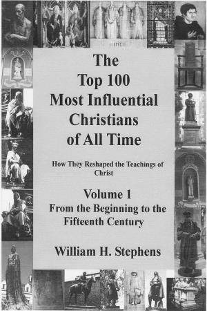 Cover of the book The Top 100 Most Influential Christians of All Time Volume 1: From the Beginning to the Fifteenth Century by Marcus Grodi, Jimmy Akin, Dwight Longenecker, David Palm, Mark P. Shea, Kenneth J. Howell, Joseph Gallegos, Brian W. Harrison, Dave Armstrong