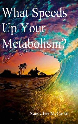Cover of the book What Speeds Up Your Metabolism? by Les Editions du Faré