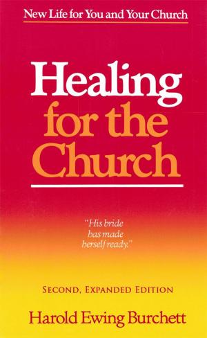 Cover of the book Healing for the Church: New Life for You and Your Church by Jonathan Ferguson