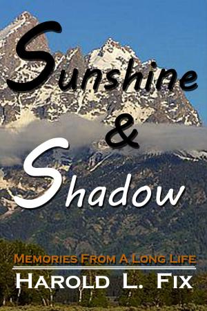 Cover of the book Sunshine & Shadow: Memories From A Long Life by Gary Beck