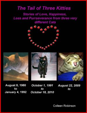 Book cover of The Tail of Three Kitties: Stories of Love, Happiness, Loss and Purrseverance