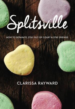 Cover of the book Splitsville: How to Separate, Stay Out of Court and Stay Friends by Marusca Cuccagna