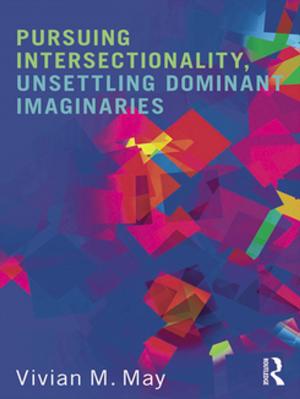 Cover of the book Pursuing Intersectionality, Unsettling Dominant Imaginaries by Kok-Chor Tan