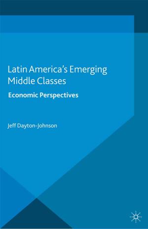Cover of the book Latin America's Emerging Middle Classes by John Malcolm Dowling, Chin Fang Yap