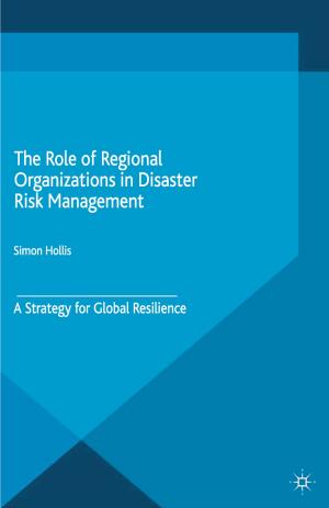 Cover of the book The Role of Regional Organizations in Disaster Risk Management by 