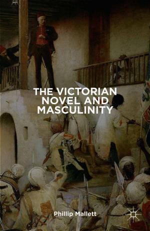Cover of the book The Victorian Novel and Masculinity by J. Ahearne