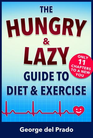 Cover of the book The Hungry and Lazy Guide to Diet and Exercise by M.d., J. H. Tilden