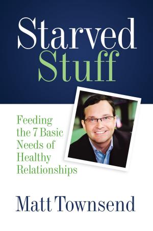 Cover of the book Starved Stuff: Feeding the 7 Basic Needs of Healthy Relationships by Suci Kreatif