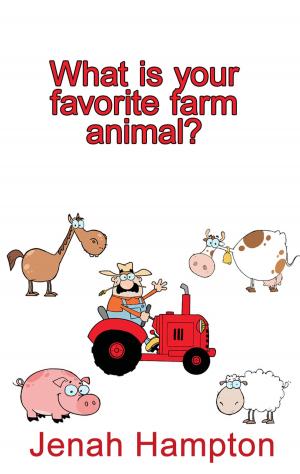 Book cover of What Is Your Favorite Farm Animal? (Illustrated Children's Book Ages 2-5)