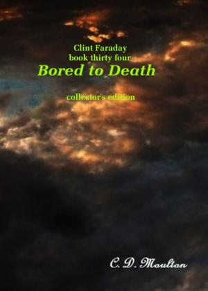 Book cover of Clint Faraday Mysteries Book 34: Bored to Death Collector's Edition