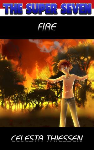 Cover of the book Fire by Celesta Thiessen, Keziah Thiessen