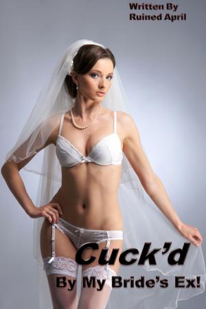 Cover of the book Cuck'd By My Bride's Ex! by Emma Dally