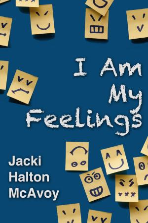Cover of the book I Am My Feelings by D C Grant