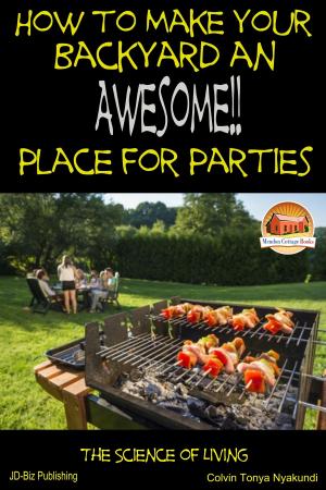 Book cover of How to Make Your Backyard an Awesome Place for Parties