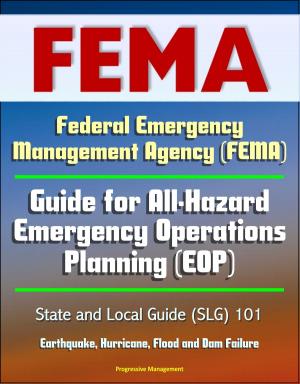 Book cover of Federal Emergency Management Agency (FEMA) Guide for All-Hazard Emergency Operations Planning (EOP) State and Local Guide (SLG) 101, Earthquake, Hurricane, Flood and Dam Failure