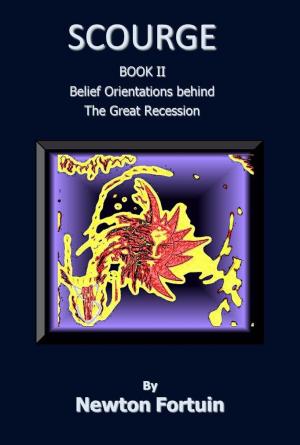 Cover of the book Scourge II: Belief Orientations behind the Great Recession by Monika Mahr