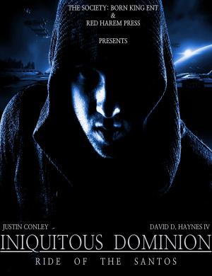 Cover of the book Iniquitous Dominion: Ride of the Santos by Justin Conley, Amaris Laurent