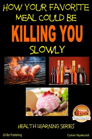Cover of the book How Your Favorite Meal Could be Killing You Slowly by M. Usman