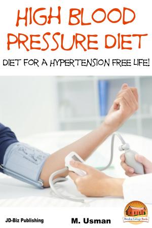 Cover of the book High Blood Pressure Diet: Diet for Hypertension Free Life! by Kimberley Record
