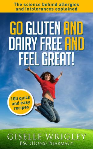 Cover of the book Go Gluten and Dairy Free and Feel Great! by Kathy Smith
