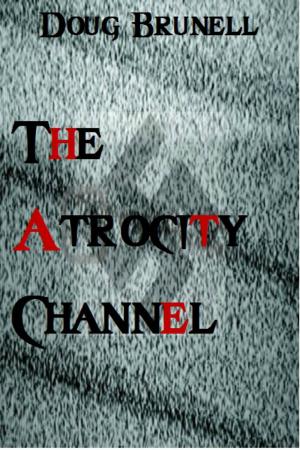 Cover of the book The Atrocity Channel by Peter Dawes, Karyn Mitchell, Carl Barker, Jessica Fortunato, Victor Mason