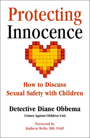 Cover of the book Protecting Innocence: How to Discuss Sexual Safety with Children by Kathe Ray
