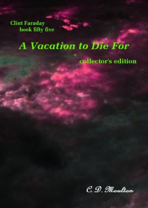 Book cover of Clint Faraday Mysteries Book 55: A Vacation to Die For Collector's Edition