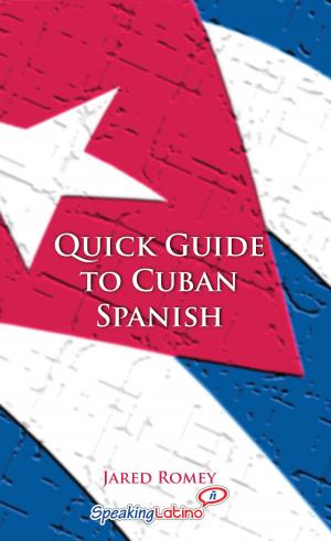 Cover of the book Quick Guide to Cuban Spanish by Jared Romey