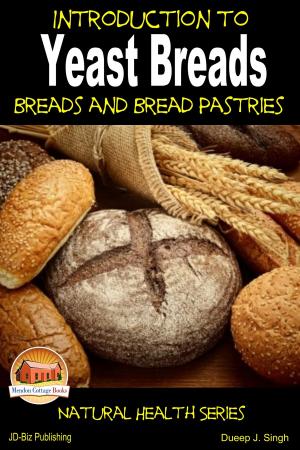 Cover of the book Introduction to Yeast Breads: Breads and Bread Pastries by Mendon Cottage Books, Horia-Andrei Blinda