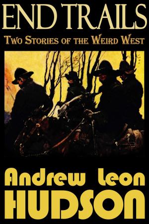 Book cover of End Trails: Two Stories of the Weird West