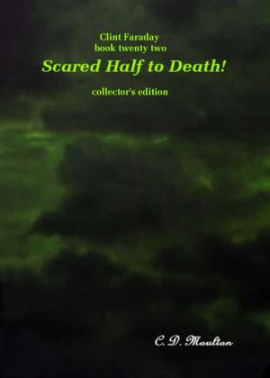 Book cover of Clint Faraday Book 22: Scared Half to Death Collector's Edition