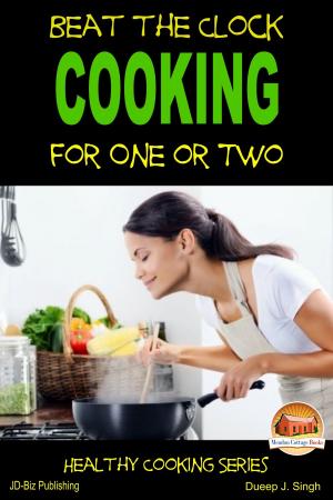 Cover of the book Beat the Clock: Cooking for One or Two by Dueep Jyot Singh