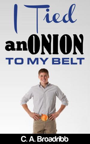 Cover of the book I Tied an Onion to my Belt by Barb Rude
