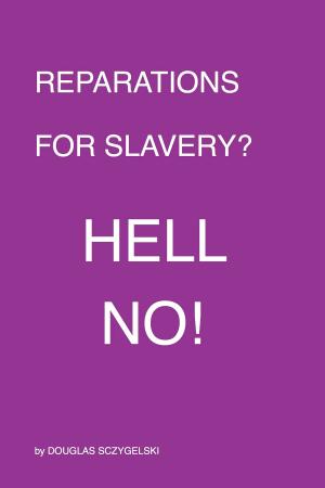 Book cover of Reparations for Slavery: Hell No!