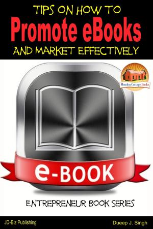 Cover of the book Tips on How to Promote eBooks And Market Effectively by Dueep J. Singh