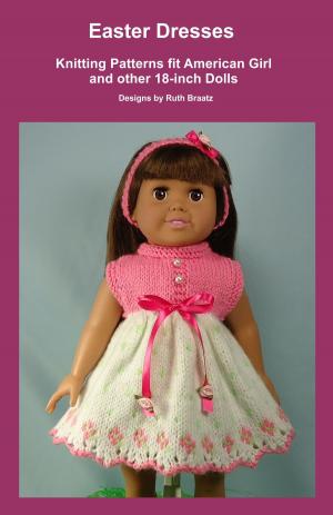 Cover of the book Easter Dresses, Knitting Patterns fit American Girl and other 18-Inch Dolls by Lisa Lewis