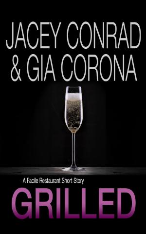 Cover of the book Grilled: A Facile Restaurant Short Story by Jacey Conrad, Gia Corona